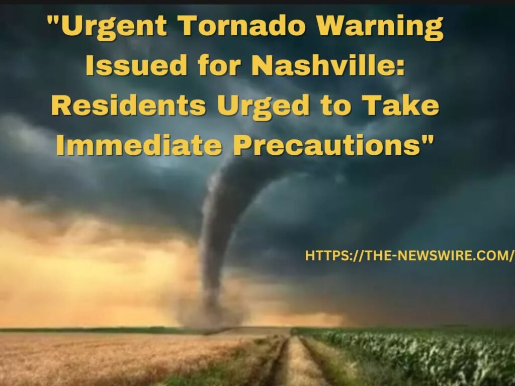 Urgent Tornado Warning Nashville Issued In 2023