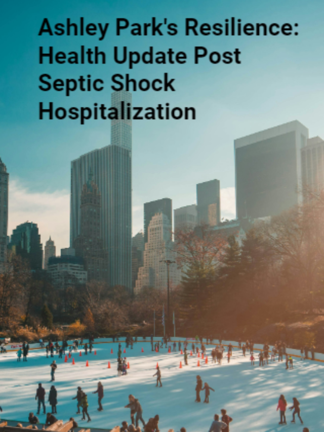 Ashley Park’s Resilience: Health Update Post Septic Shock Hospitalization